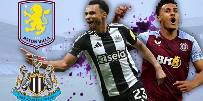 Aston Villa Vs Newcastle United Lúc 00:45 Ngày 15/2
