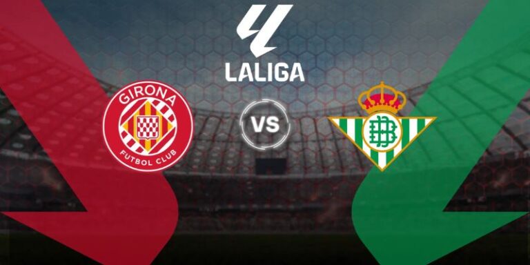 Nhận Định Girona Vs Real Betis 2h30 Ngày 22/04 - La Liga