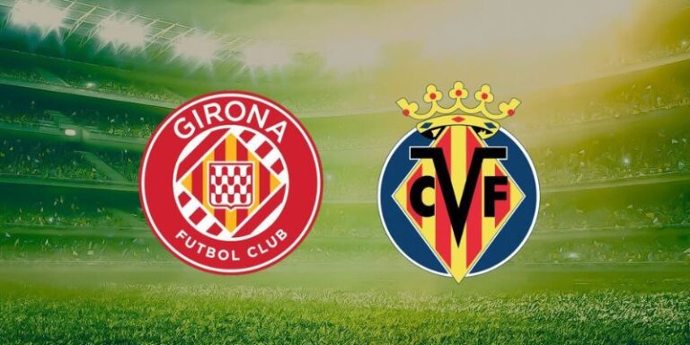 Girona Vs Villarreal - Soi Kèo Chuẩn Trận 2H00 Ngày 7/4