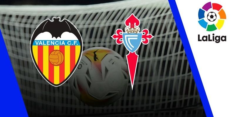 Soi Kèo Trận Đấu Valencia Vs Celta Vigo 21H15 Ngày 05/04