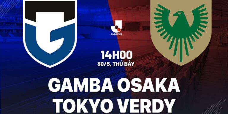 Nhận Định Gamba Osaka Vs Tokyo Verdy Lúc 14H00 Ngày 30/05 - J1 League