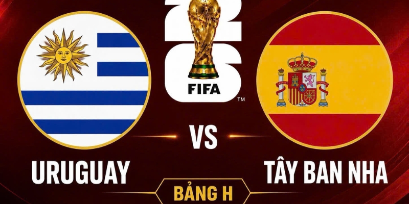 Nhận Định Uruguay Vs Tây Ban Nha Lúc 7H00 Ngày 27/06 - World Cup