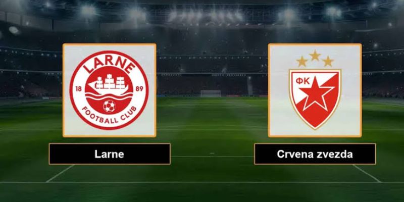 Nhận Định Crvena Zvezda Vs Larne FC Lúc 1H00 Ngày 30/7 - Cúp C1