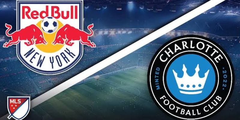 Nhận Định New York Red Bulls Vs Charlotte FC Lúc 05H30 Ngày 26/07 - MLS 2026