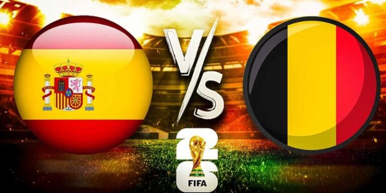 Nhận Định Tây Ban Nha Vs Bỉ Lúc 02H00 Ngày 11/07 - World Cup 2026